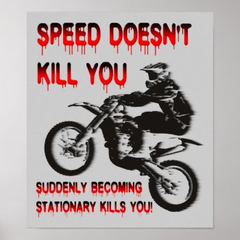 Speed Doesn't Kill Funny Dirt Bike Motocross Poster by allanGEE at Zazzle