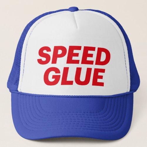 SPEED GLUE fun slogan trucker hat