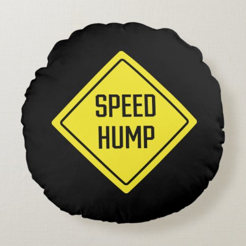 Speed Hump  Warning Sign  Round Pillow 