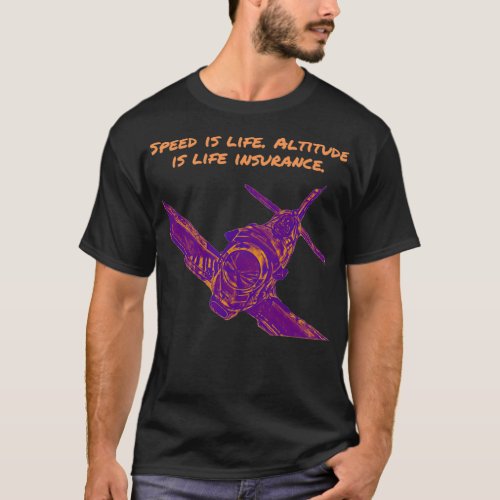 Speed is life Altitude is life insurance  3 T_Shirt