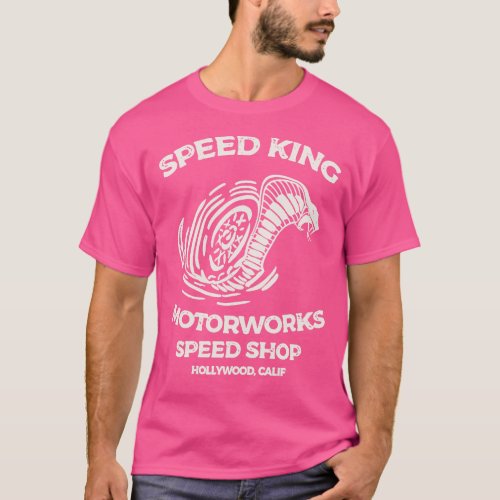 Speed King Motorworks Speed Shop Hollywood Calif T_Shirt