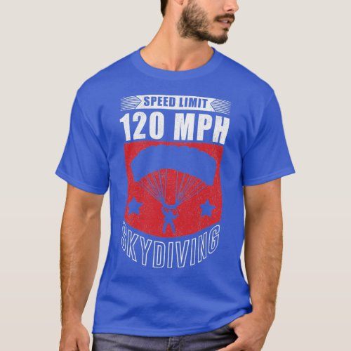 Speed Limit 120 Mph Funny Skydiving T_Shirt