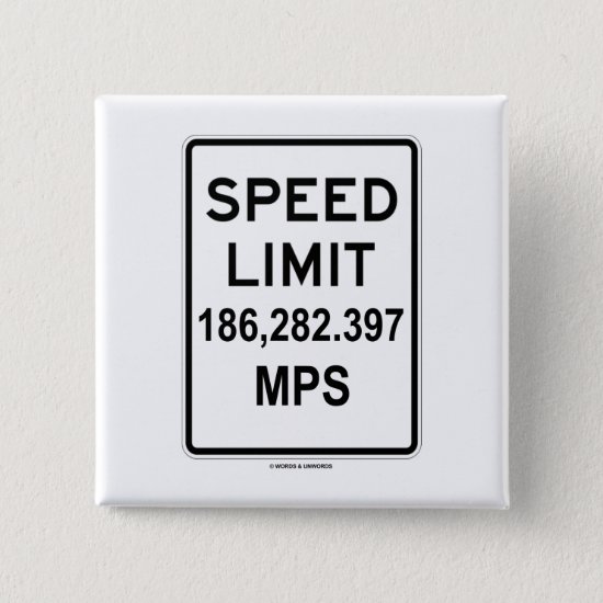 Speed Limit 186,282.397 MPS (Speed Of Light) Pinback Button
