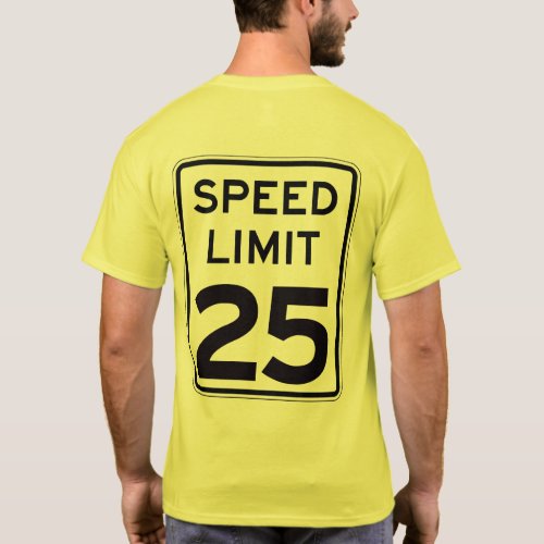 Speed Limit 25 on back multiple stylescolors T_Shirt