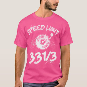 Speed Limit 33 13 Vinyl Music Record Collector Hip T-Shirt