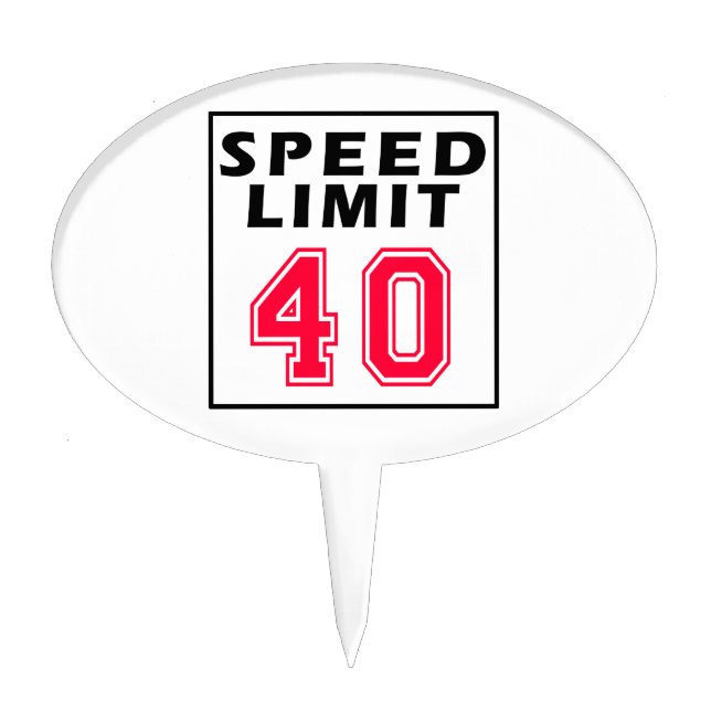 Speed limit 40 birthday designs cake topper (Front)