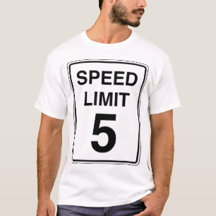 Speed Limit 5 Sign T-Shirt