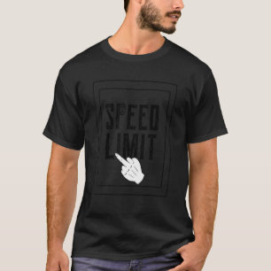 Speed Limit Flipping Finger Street Traffic Sign Dr T-Shirt