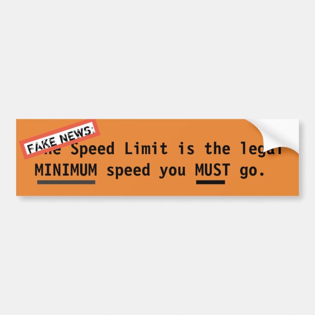 Speed Limit  is the Minimum - Fake News Bumper Sticker (Front)