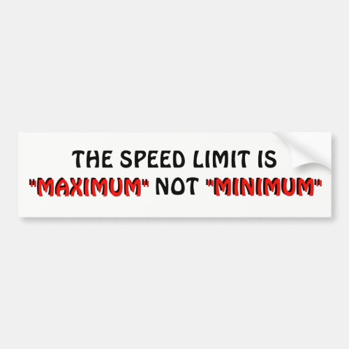 Speed Limit Maximum NOT Minimum Bumper Sticker