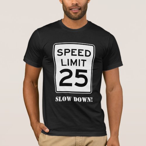 Speed Limit Sign 25 Slow Down Mens T_Shirt