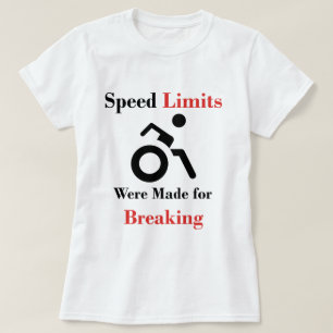 Speed Limits were made for Breaking T-Shirt