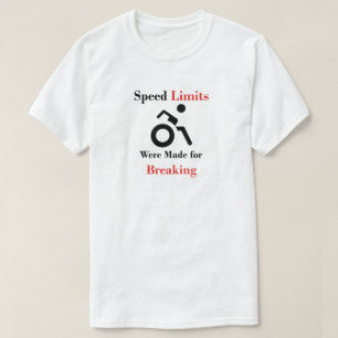 Speed Limits were made for Breaking T-Shirt