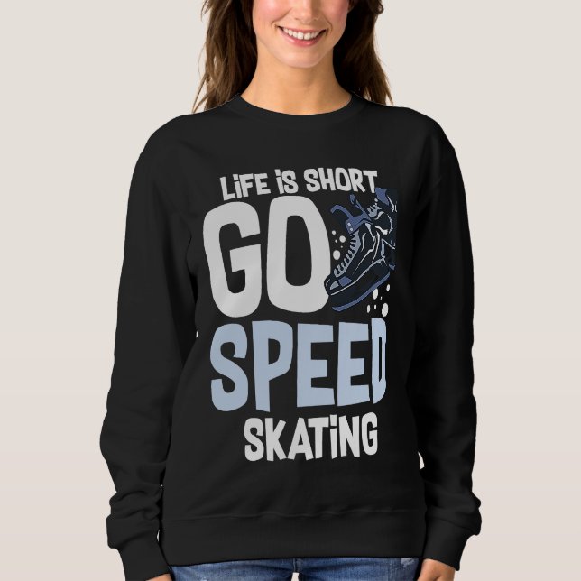 Speed Skating Skates Short Track Skater Workout Tr Sweatshirt (Front)