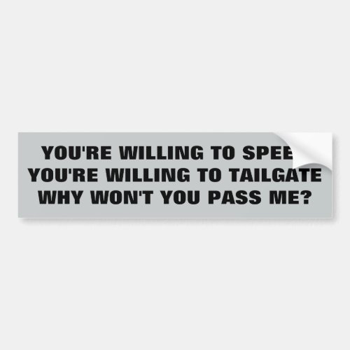 Speed Tailgate Why wont you pass Bumper Sticker