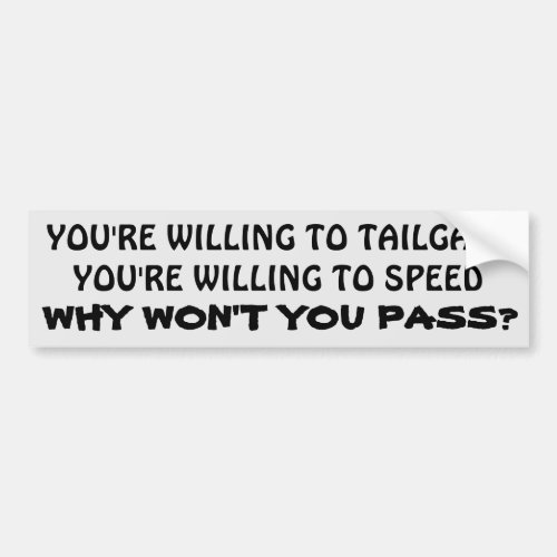Speed Tailgate Why Wont You pass Bumper Sticker