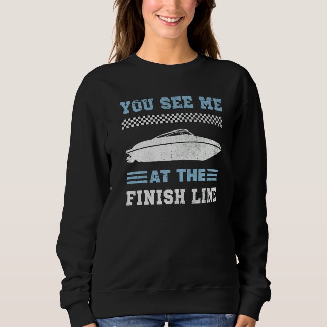 Speedboat Racing Drag Boat Racer Drag Boat Racing  Sweatshirt (Front)