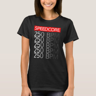 Speedcore Hardcore Gabber Uptempo Hakke Rave Bpm F T-Shirt
