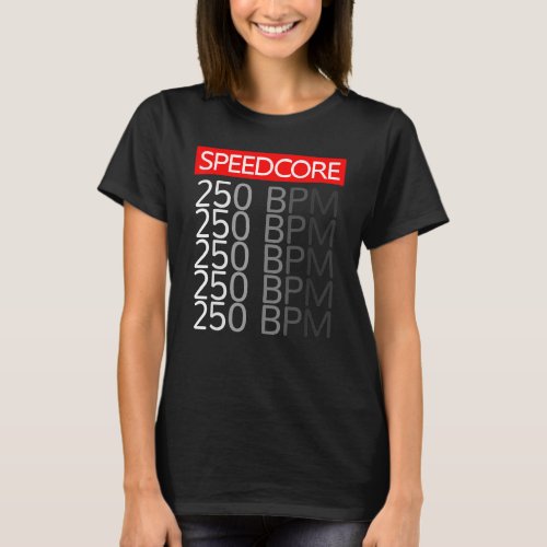 Speedcore Hardcore Gabber Uptempo Hakke Rave Bpm F T_Shirt