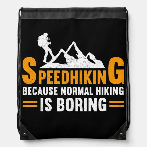 Speedhiking Because Normal Hiking Is Boring Funny Drawstring Bag