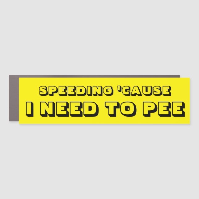 Speeding Because I Need to Pee Yellow Bumper Car Magnet (Front)