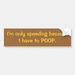 Speeding For Poop Bumper Sticker at Zazzle