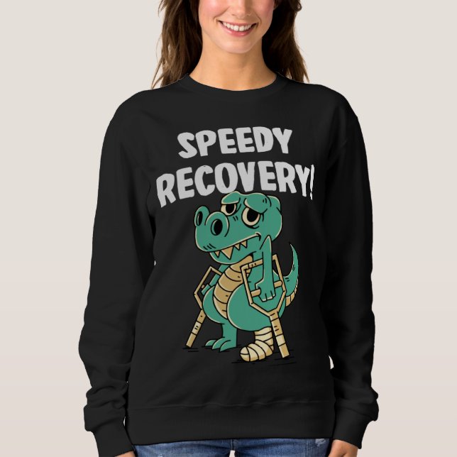 Speedy recovery Dinosaurs Sweatshirt (Front)