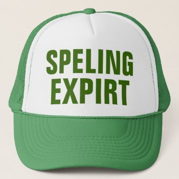 Speling Expirt Trucker Hat by haveagreatlife1 at Zazzle