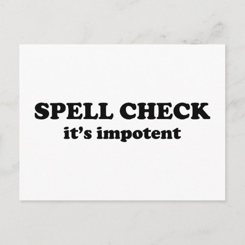 SPELL CHECK its impotent Postcard