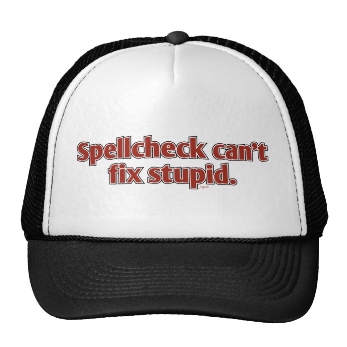 Spellcheck can't fix Stupid Trucker Hats