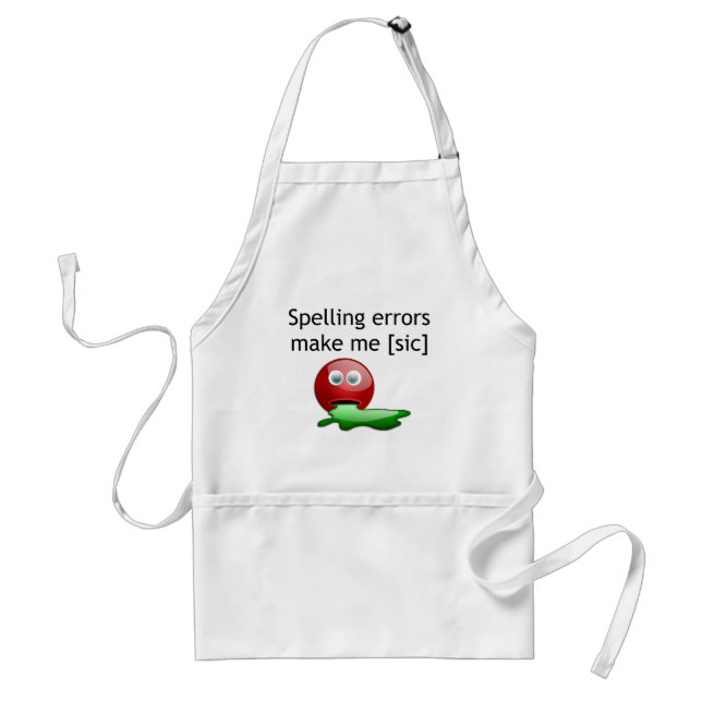 Spelling Errors Make Me [sic] Grammar Humor Adult Apron (Front)