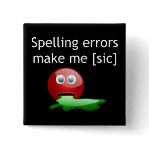 Spelling Errors Make Me [sic] Grammar Humor Button