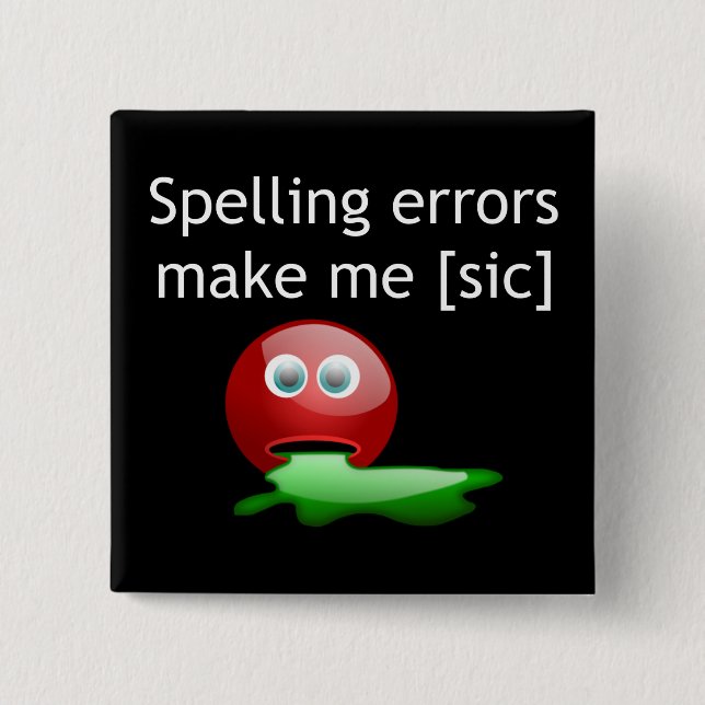 Spelling Errors Make Me [sic] Grammar Humor Button (Front)