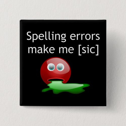 Spelling Errors Make Me sic Grammar Humor Button