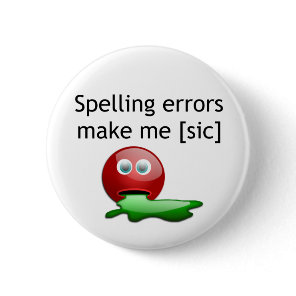 Spelling Errors Make Me [sic] Grammar Humor Button