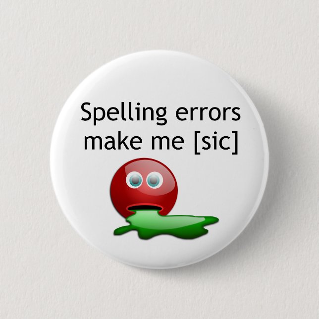 Spelling Errors Make Me [sic] Grammar Humor Button (Front)
