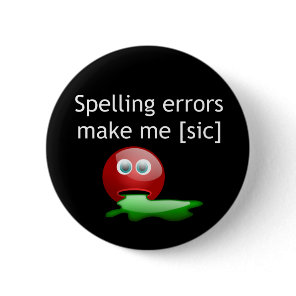Spelling Errors Make Me [sic] Grammar Humor Button