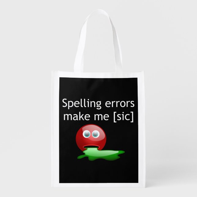 Spelling Errors Make Me [sic] Grammar Humor Grocery Bag (Front)