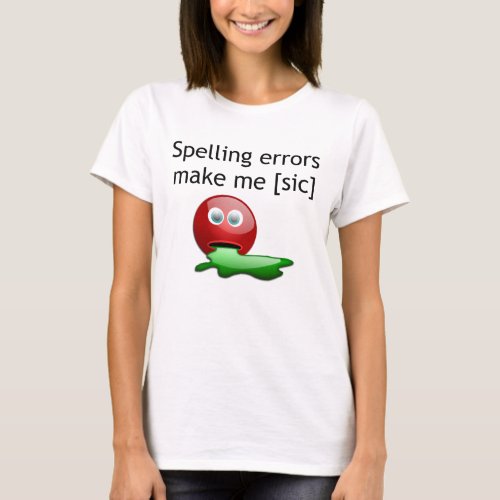 Spelling Errors Make Me sic Grammar Humor T_Shirt