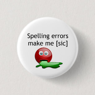 Spelling Errors Make Me [sic] Pinback Button