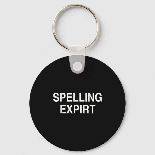 Spelling Expirt Funny Sarcastic Party Tee Shirt  Keychain (Front)