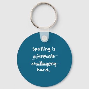 Spelling Is Hard Funny Spelling Bee  Keychain