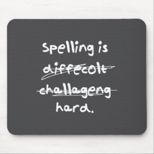 Spelling Is Hard Funny Spelling Bee  Mouse Pad