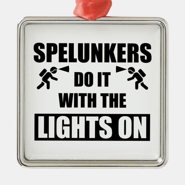 Spelunkers Do It With The Lights On Metal Ornament (Front)