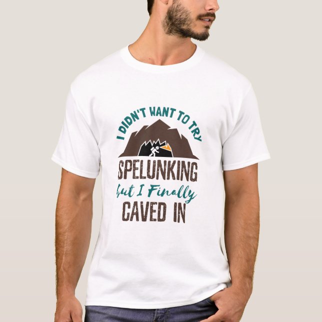 Spelunking Speleology Caving Funny Cave Explorer T-Shirt (Front)