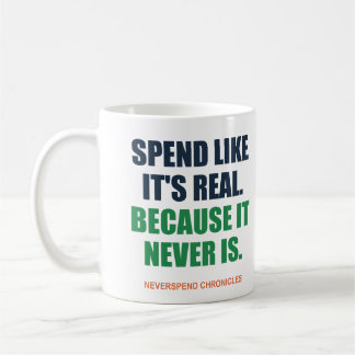 Spend Like It's Real Funny Saver Mug