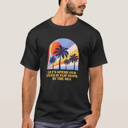 Spend Lives In Flip Flops By The Sea Beach Summer  T_Shirt