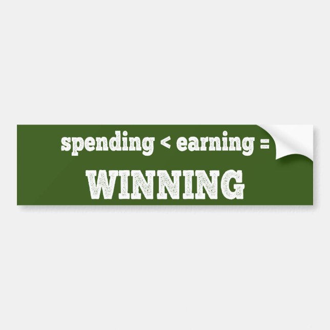 Spending Less Than Earning Is Winning Bumper Sticker (Front)