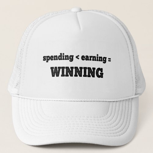 Spending Less Than Earning Is Winning Trucker Hat