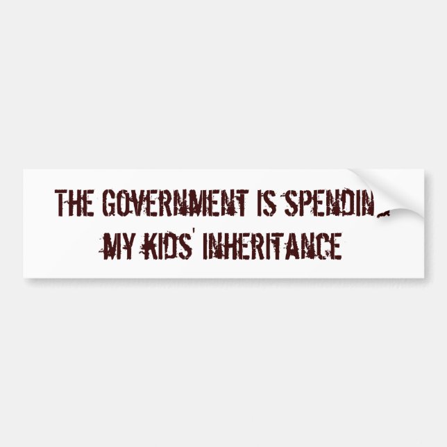 Spending my kids' inheritance bumper sticker (Front)